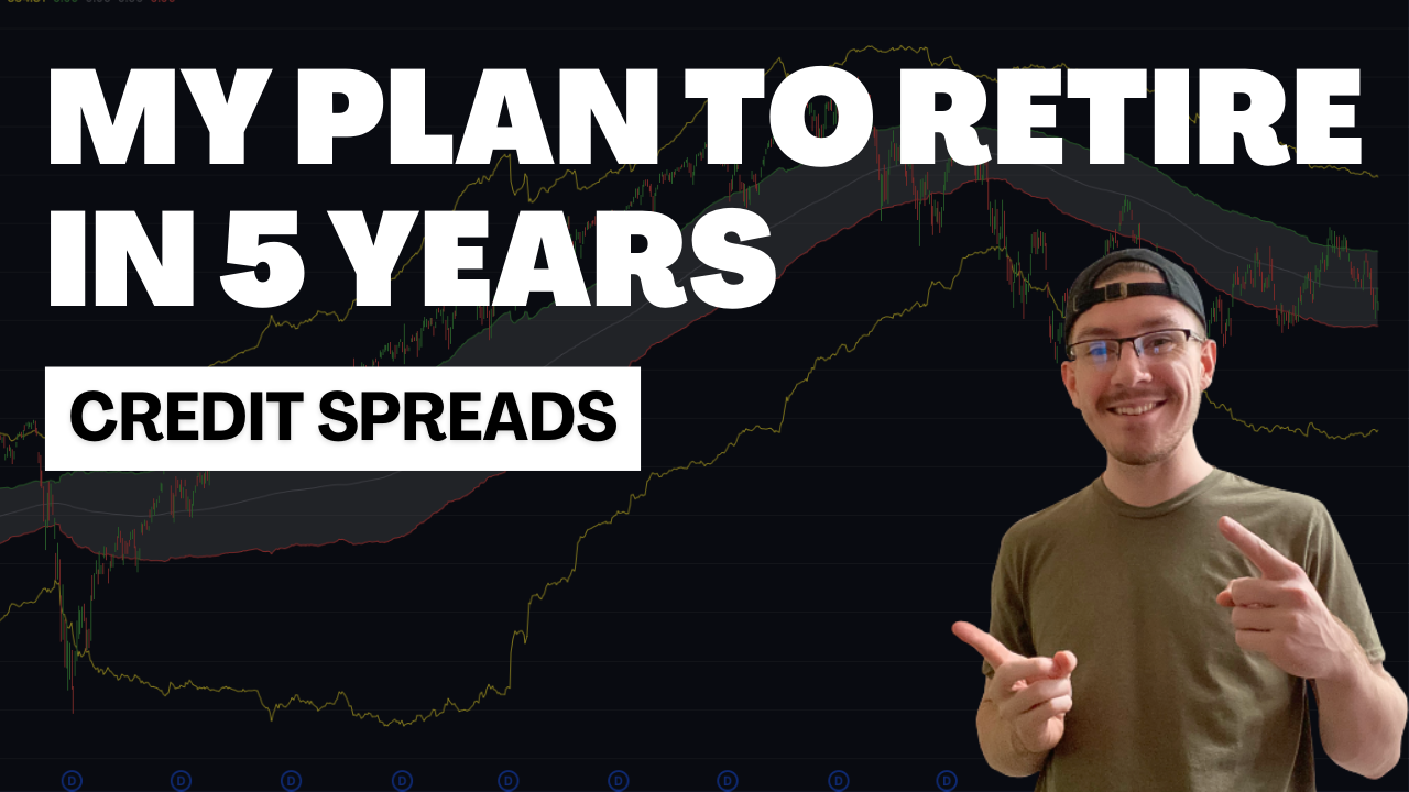 My Plan To Retire In 5 Years Using Vertical Credit Spreads